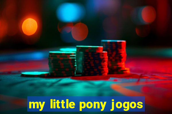 my little pony jogos